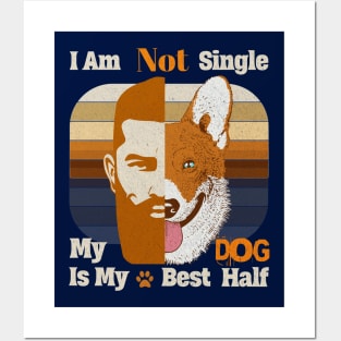 I am Not single, My Dog is my Best Half Dog Dads Posters and Art